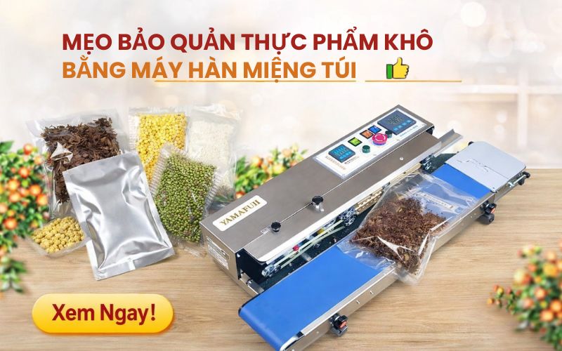 Mẹo bảo quản thực phẩm khô bằng máy hàn miệng túi