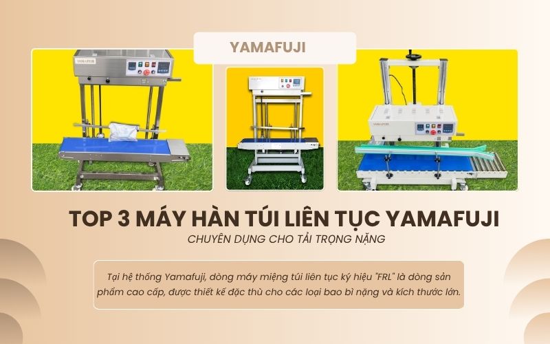 Top 3 máy hàn túi liên tục Yamafuji chuyên dụng cho tải trọng nặng