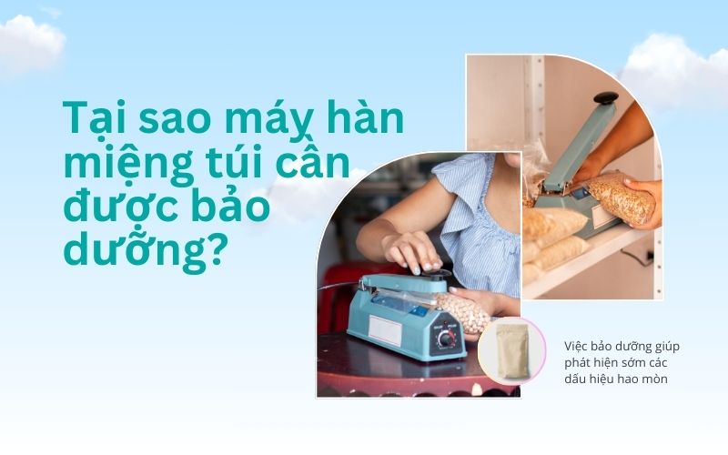 Tại sao máy hàn miệng túi cần được bảo dưỡng?