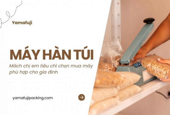 Mách chị em tiêu chí chọn mua máy hàn túi phù hợp cho gia đình
