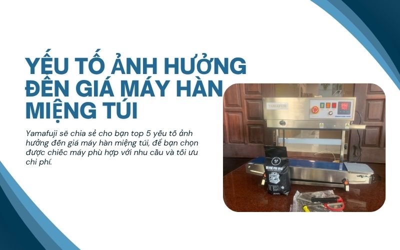 yếu tố ảnh hưởng đến giá máy hàn miệng túi