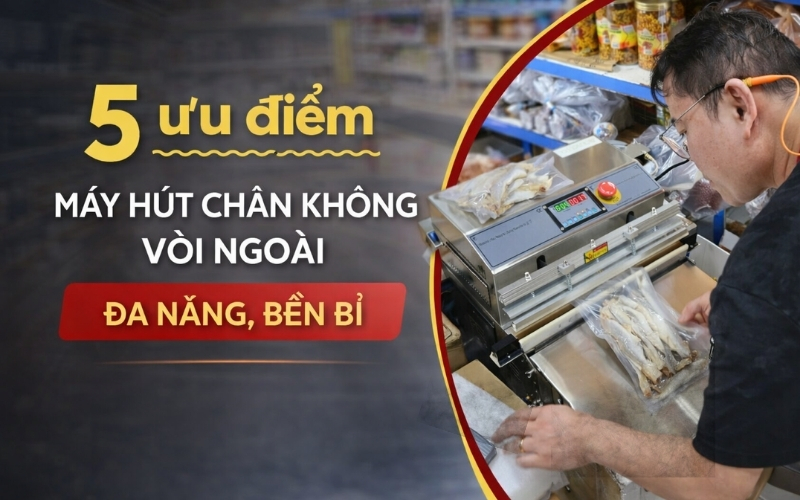 5 ưu điểm máy hút chân không vòi ngoài đa năng, bền bỉ