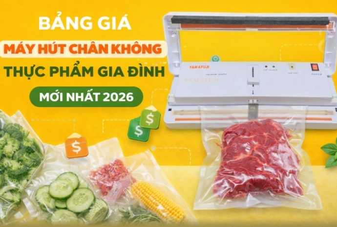 Bảng giá máy hút chân không thực phẩm gia đình mới nhất 2026