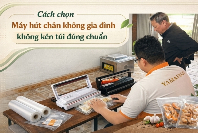Cách chọn máy hút chân không gia đình không kén túi đúng chuẩn