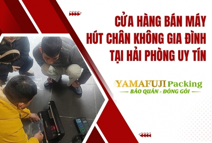 Cửa hàng bán máy hút chân không gia đình tại Hải Phòng uy tín