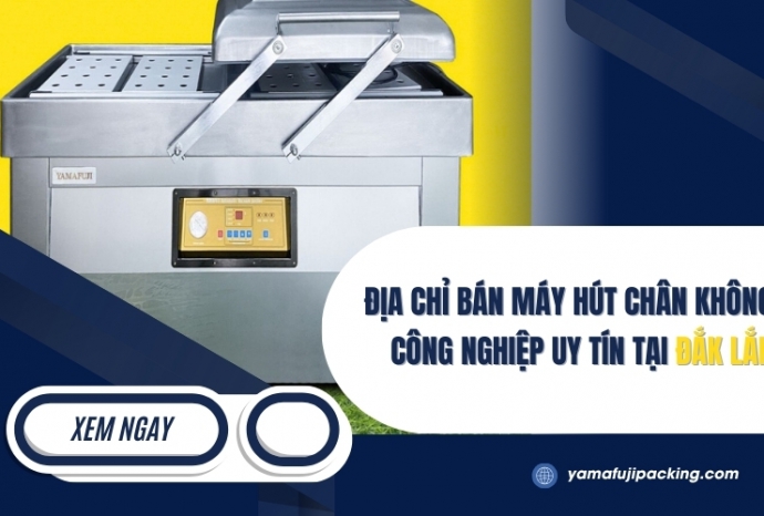 Địa chỉ bán máy hút chân không công nghiệp uy tín tại Đắk Lắk