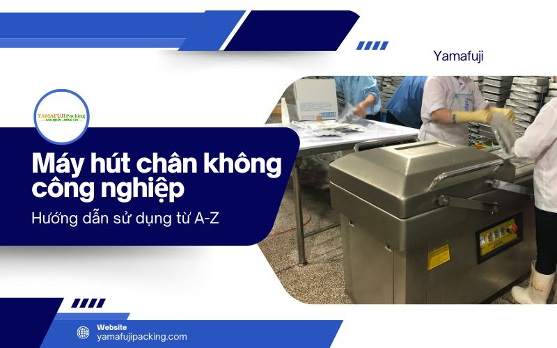 Hướng dẫn sử dụng máy hút chân không công nghiệp từ A-Z