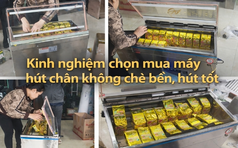 Kinh nghiệm chọn mua máy hút chân không chè bền, hút tốt