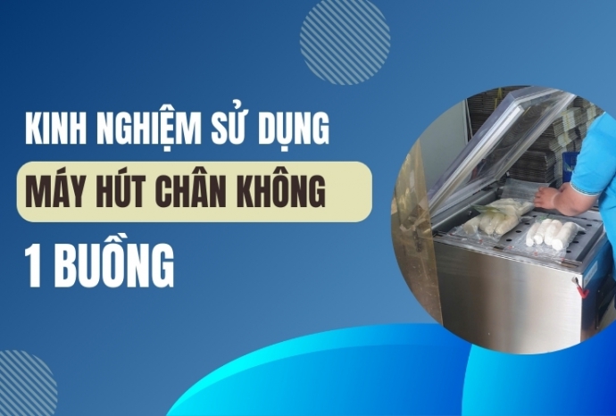 Kinh nghiệm sử dụng máy hút chân không 1 buồng bền vững