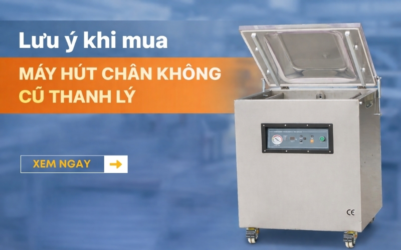 Lưu ý quan trọng khi muốn mua máy hút chân không cũ thanh lý