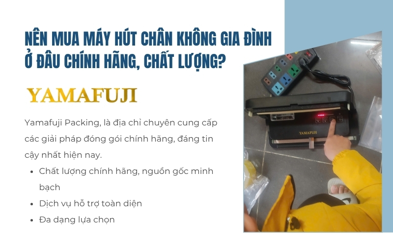 Nên mua máy hút chân không gia đình ở đâu chính hãng, chất lượng?