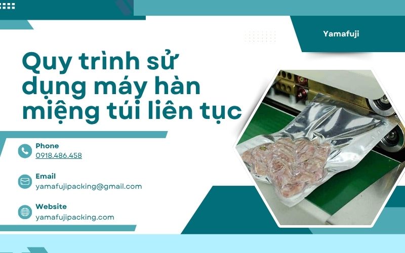 Quy trình sử dụng máy hàn miệng túi liên tục