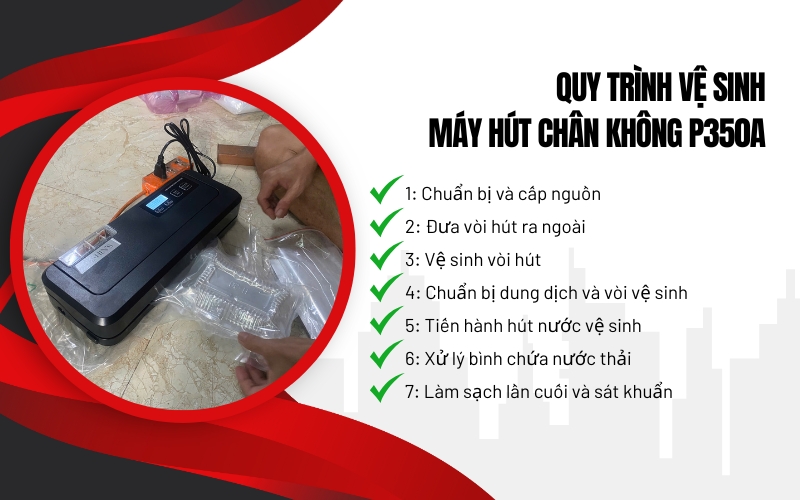 Quy trình vệ sinh máy hút chân không P350A
