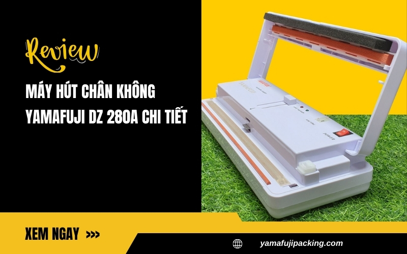 Review máy hút chân không Yamafuji DZ 280A chi tiết