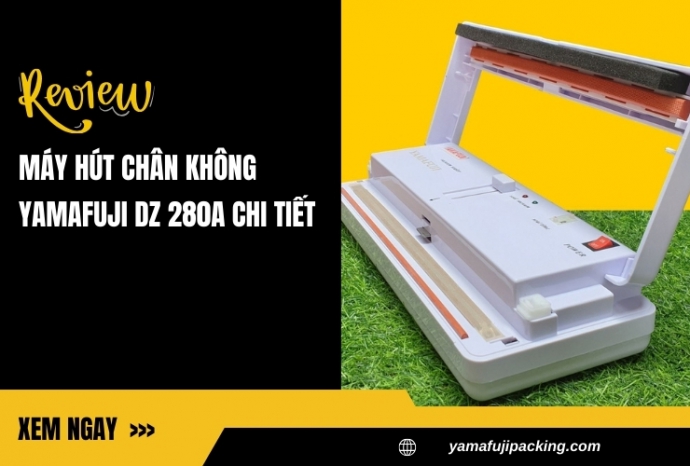 Review máy hút chân không Yamafuji DZ 280A chi tiết