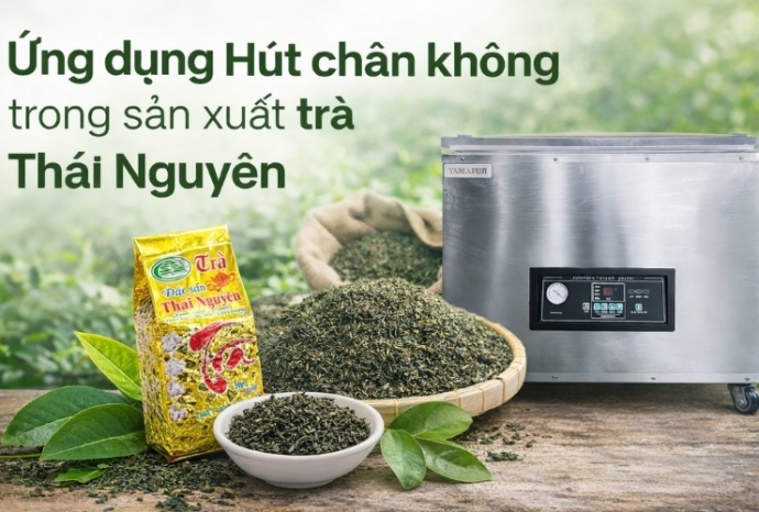 Ứng dụng hút chân không trong sản xuất trà Thái Nguyên