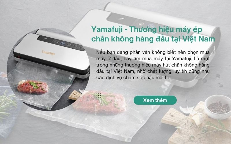 Yamafuji - Thương hiệu máy ép chân không hàng đầu tại Việt Nam