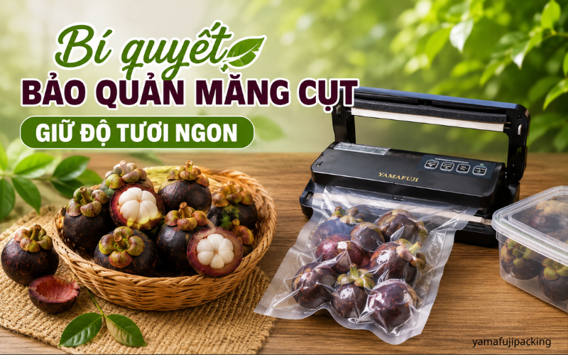 Bí quyết bảo quản măng cụt giữ độ tươi ngon