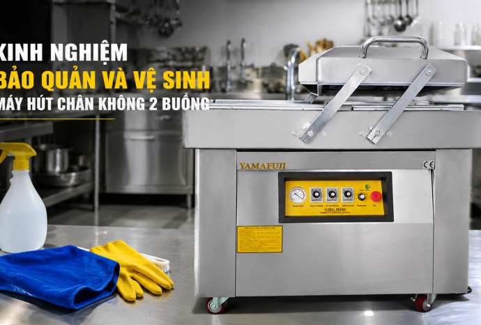 Kinh nghiệm bảo quản và vệ sinh máy hút chân không 2 buồng