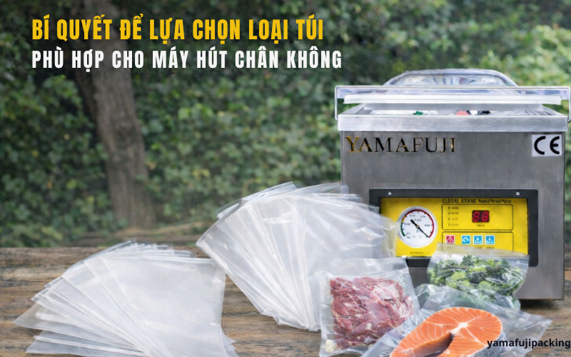 Bí quyết để lựa chọn loại túi phù hợp cho máy hút chân không