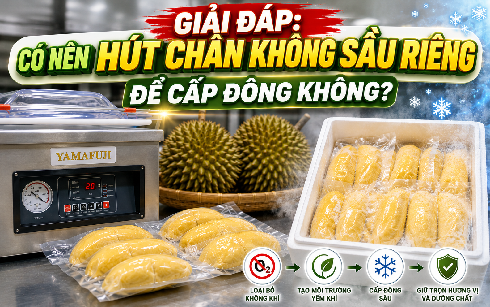 Giải đáp: Có nên hút chân không sầu riêng để cấp đông không?