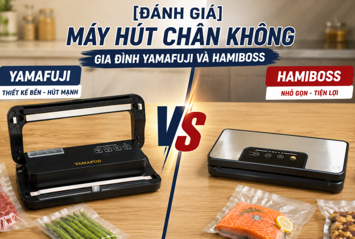 [Đánh giá] máy hút chân không gia đình Yamafuji và Hamiboss