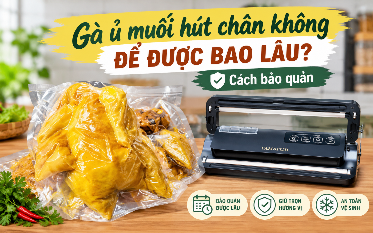 Gà ủ muối hút chân không để được bao lâu