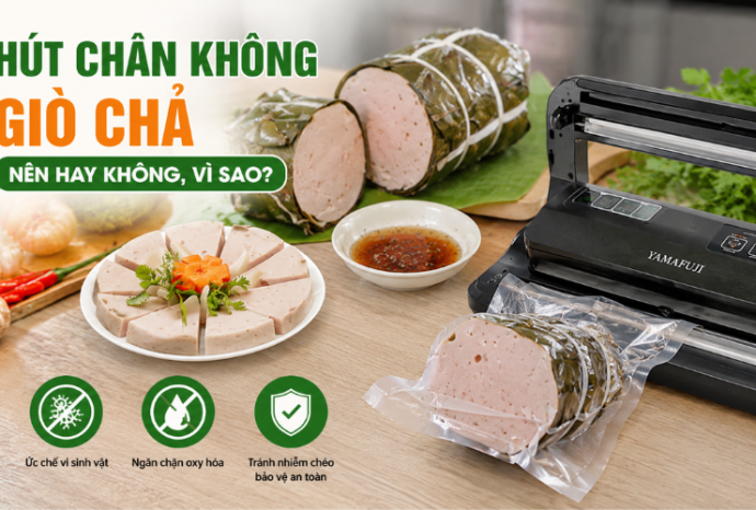 Giò chả hút chân không để được trong bao lâu?[Giải đáp chi tiết]