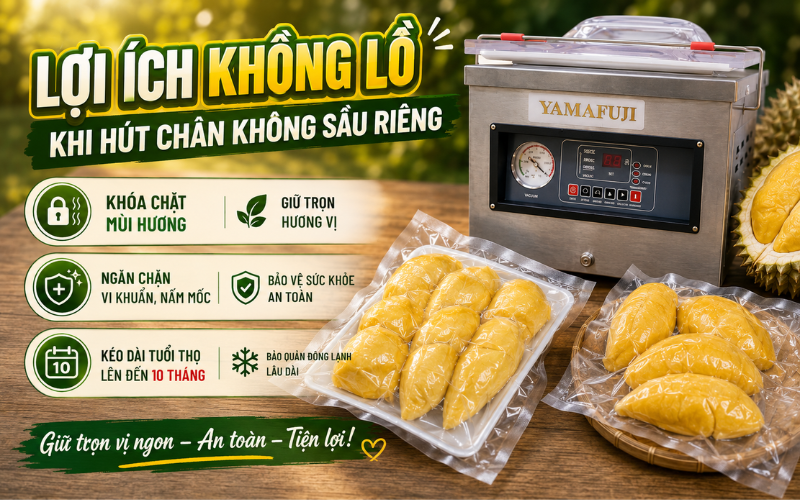 Lợi ích khổng lồ khi hút chân không sầu riêng