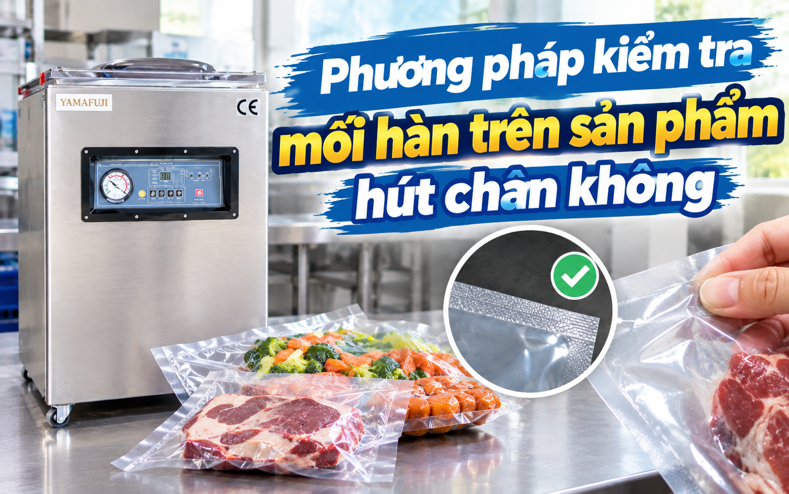 Kiểm tra mối hàn trên sản phẩm hút chân không