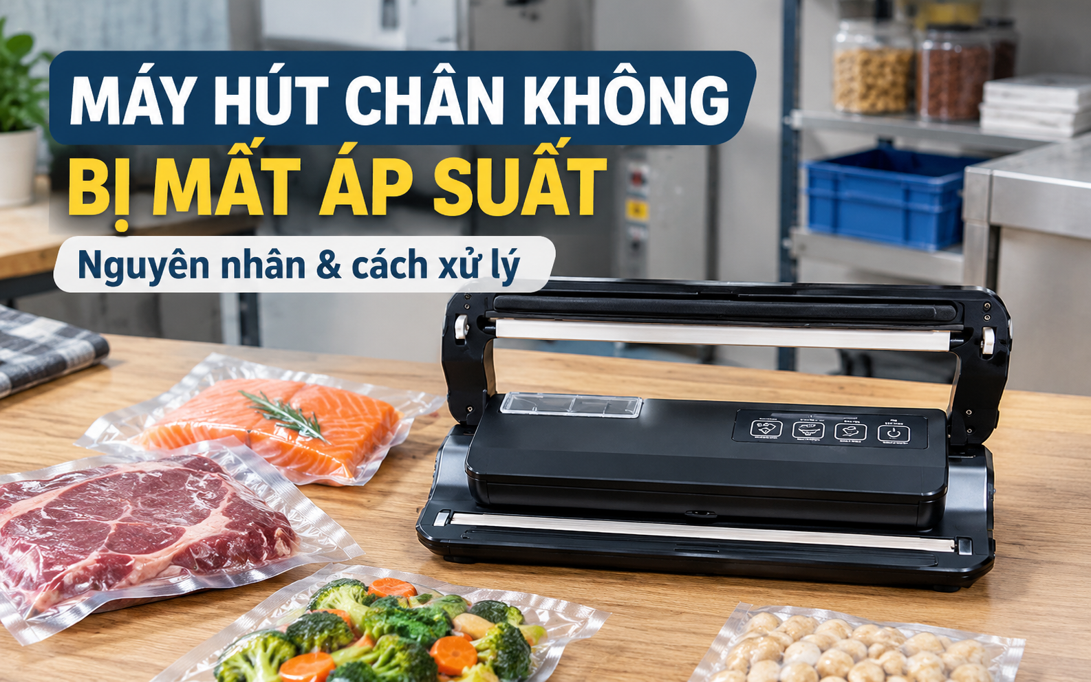 Máy hút chân không bị mất áp suất: nguyên nhân và cách xử lý