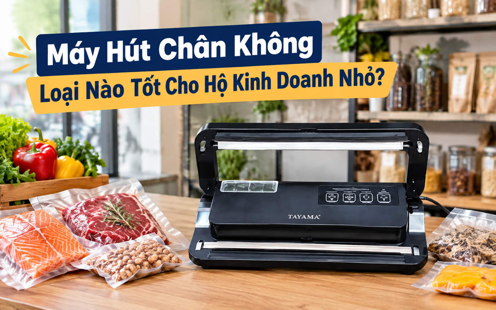 Máy Hút Chân Không Loại Nào Tốt Cho Hộ Kinh Doanh Nhỏ?