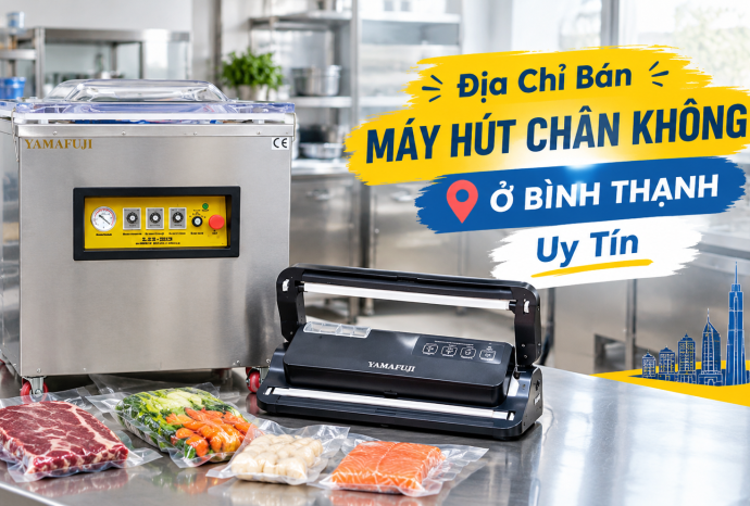 Địa chỉ bán máy hút chân không ở Bình Thạnh uy tín