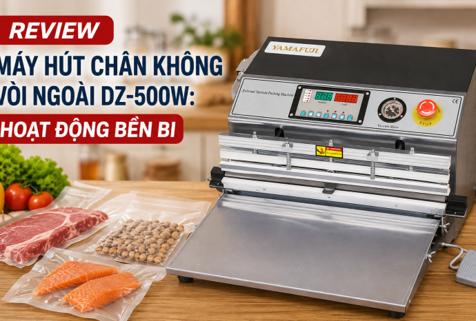 Review máy hút chân không vòi ngoài DZ-500W: Hoạt động bền bỉ