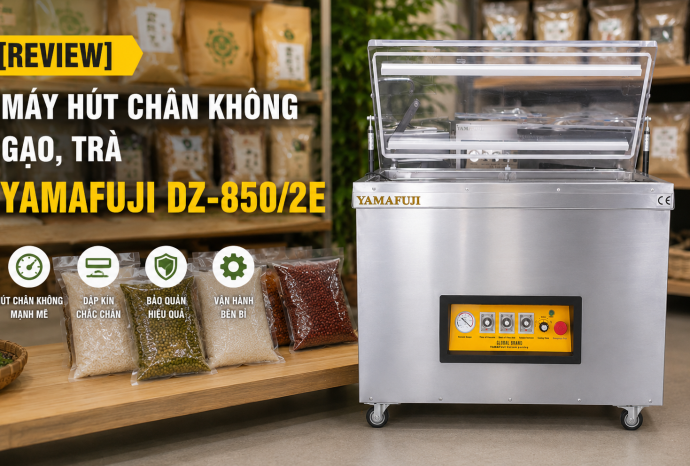 [Review] Máy hút chân không Yamafuji DZ-850/2E - Bền, hút khỏe