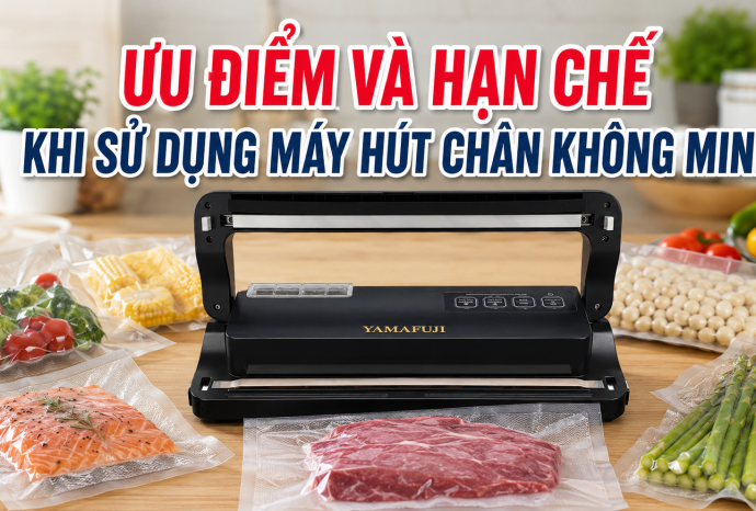 Ưu điểm và hạn chế khi sử dụng máy hút chân không mini