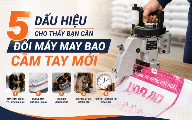 5 Dấu hiệu cho thấy bạn cần đổi máy may bao cầm tay mới