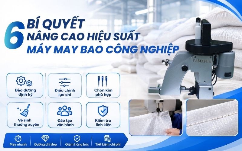 6 bí quyết nâng cao hiệu suất máy may bao công nghiệp