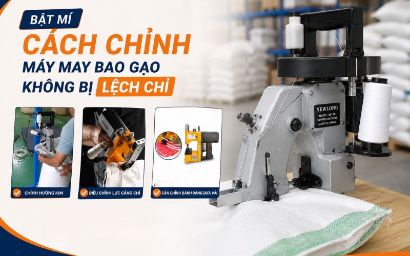 Bật mí cách chỉnh máy may bao gạo không bị lệch chỉ