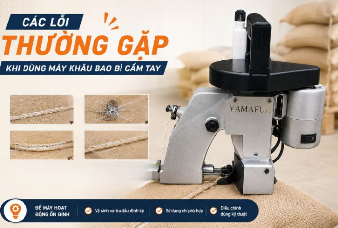 Các lỗi thường gặp khi dùng máy khâu bao bì cầm tay