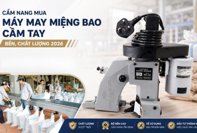 Cẩm nang mua máy may miệng bao cầm tay bền, chất lượng 2026