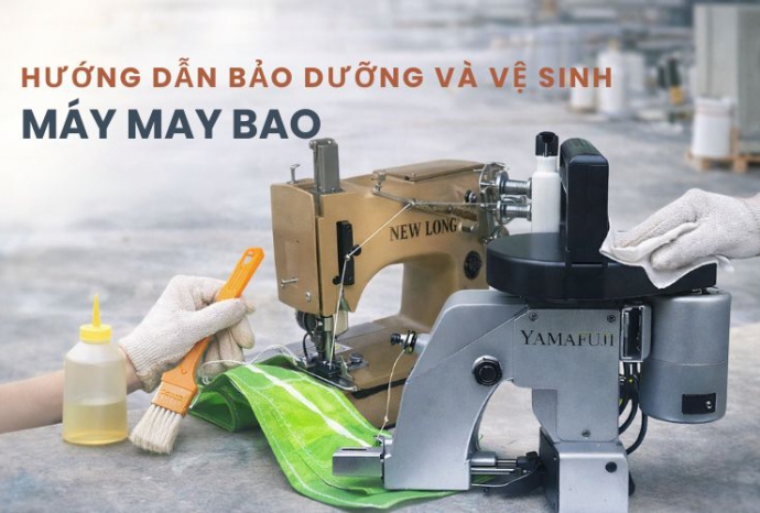 Hướng dẫn bảo dưỡng và vệ sinh máy may bao để tăng tuổi thọ