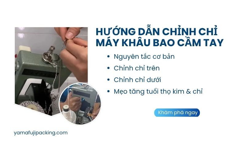 Hướng dẫn chỉnh chỉ máy khâu bao cầm tay