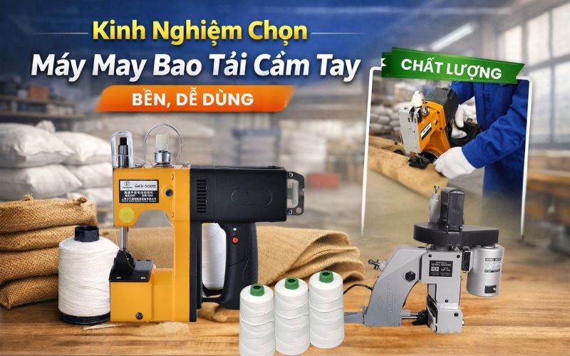 Kinh nghiệm chọn máy may bao tải cầm tay