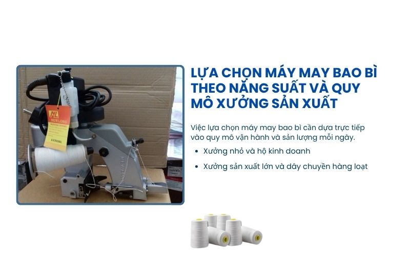 Lựa chọn máy may bao bì theo năng suất và quy mô xưởng sản xuất