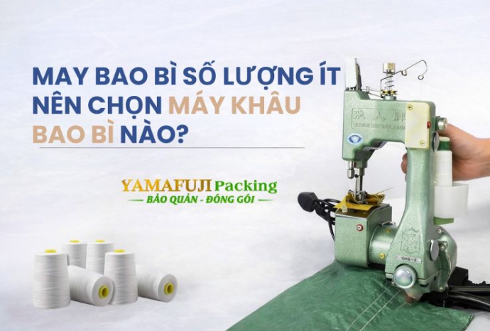 May bao bì số lượng ít nên chọn máy khâu bao bì nào