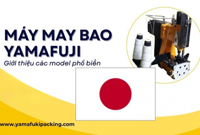 Máy may bao Yamafuji: Giới thiệu các model phổ biến