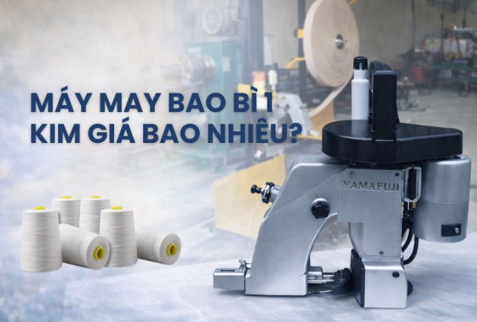 Máy may bao bì 1 kim giá bao nhiêu? Cập nhật mới nhất