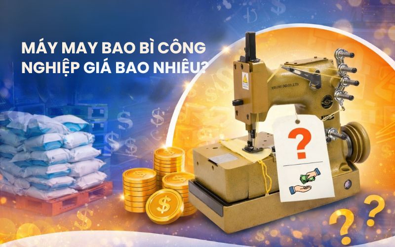 Máy may bao bì công nghiệp giá bao nhiêu?