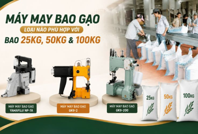 Máy may bao gạo loại nào phù hợp với bao 25kg, 50kg và 100kg
